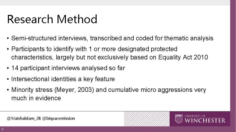 Research Method • Semi-structured interviews, transcribed and coded for thematic analysis • Participants to
