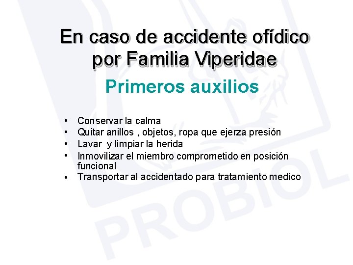 En caso de accidente ofídico por Familia Viperidae Primeros auxilios • • • Conservar