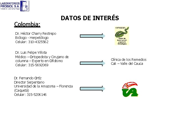 Colombia: DATOS DE INTERÉS Dr. Héctor Charry Restrepo Biólogo - Herpetólogo Celular: 310 -4325562