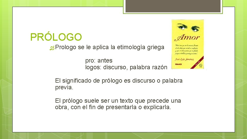 PRÓLOGO Prologo se le aplica la etimología griega pro: antes logos: discurso, palabra razón