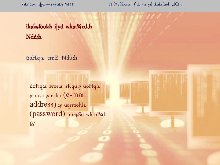 ikaksfúokh i|yd wka; ¾cd, h Ndú; h ikaksfõokh i|yd wka; ¾cd, h Ndú; h