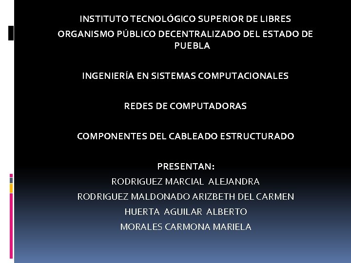 INSTITUTO TECNOLÓGICO SUPERIOR DE LIBRES ORGANISMO PÚBLICO DECENTRALIZADO DEL ESTADO DE PUEBLA INGENIERÍA EN