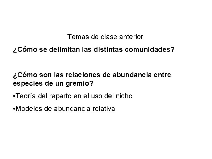 Temas de clase anterior ¿Cómo se delimitan las distintas comunidades? ¿Cómo son las relaciones