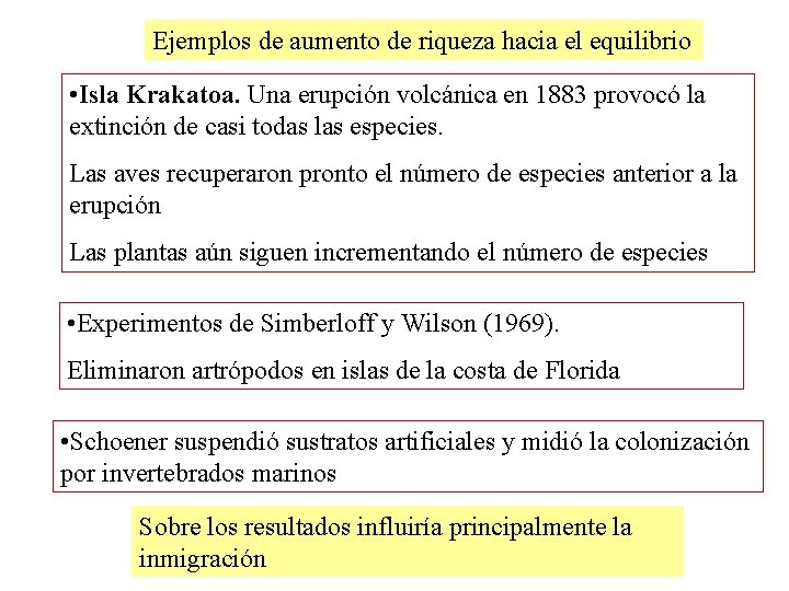 Ejemplos de aumento de riqueza hacia el equilibrio • Isla Krakatoa. Una erupción volcánica