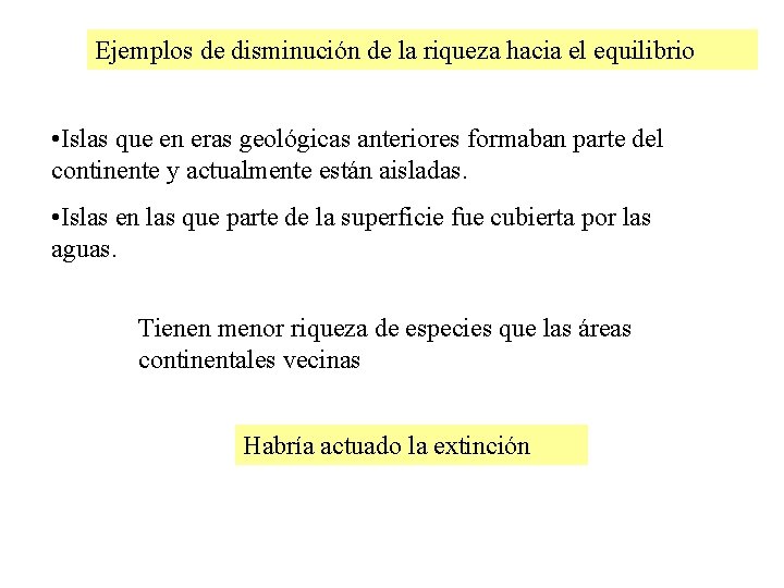 Ejemplos de disminución de la riqueza hacia el equilibrio • Islas que en eras