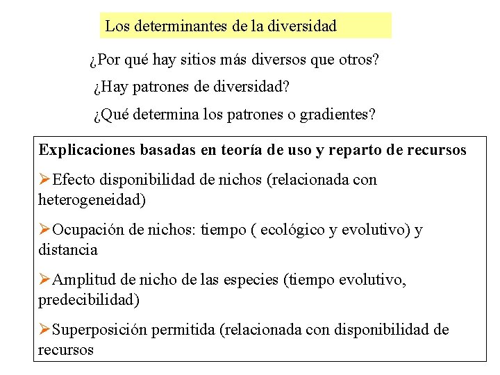 Los determinantes de la diversidad ¿Por qué hay sitios más diversos que otros? ¿Hay