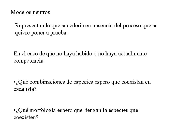 Modelos neutros Representan lo que sucedería en ausencia del proceso que se quiere poner