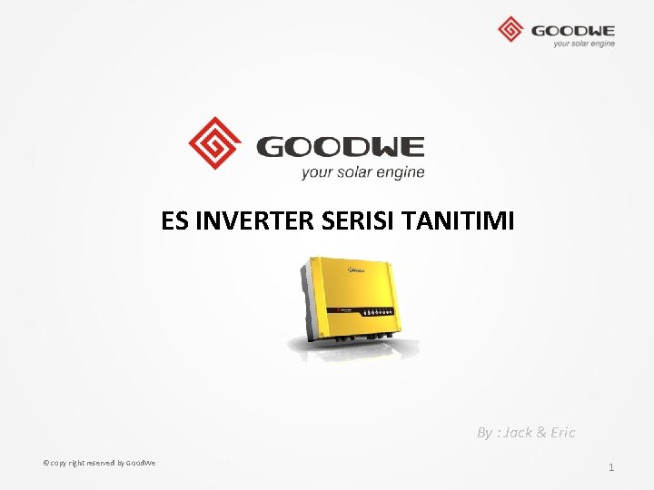 ES INVERTER SERISI TANITIMI By : Jack & Eric © copy right reserved by
