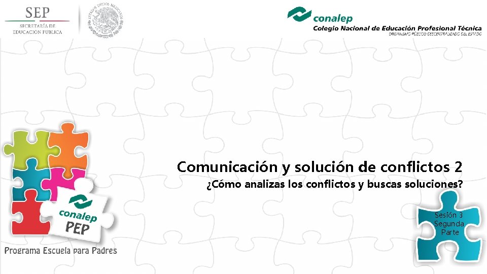 Comunicación y solución de conflictos 2 ¿Cómo analizas los conflictos y buscas soluciones? Sesión