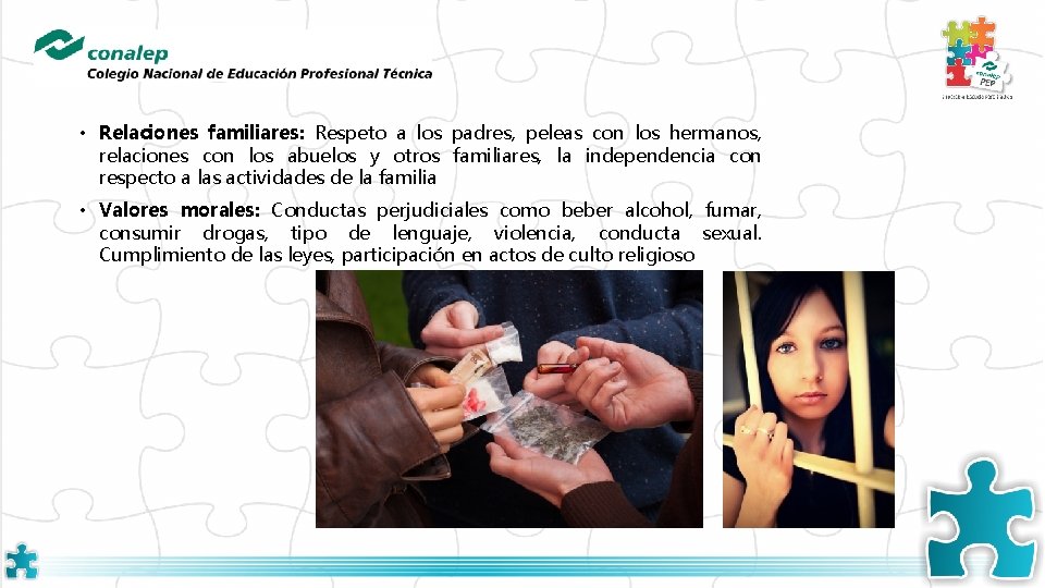  • Relaciones familiares: Respeto a los padres, peleas con los hermanos, relaciones con