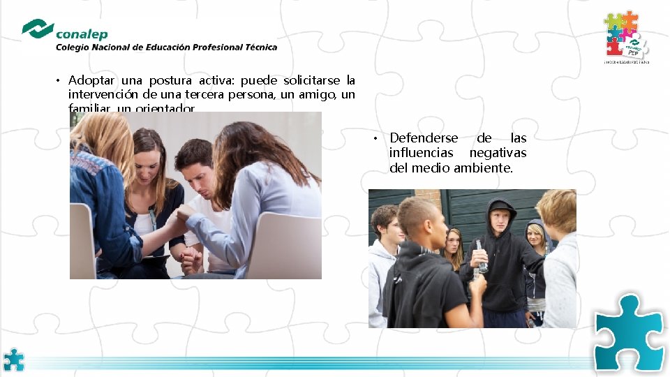  • Adoptar una postura activa: puede solicitarse la intervención de una tercera persona,
