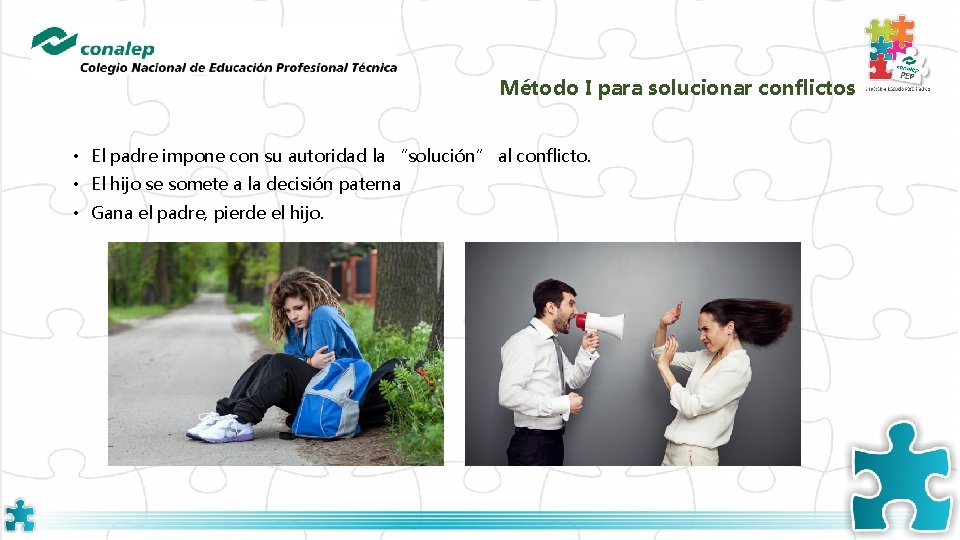 Método I para solucionar conflictos • El padre impone con su autoridad la “solución”