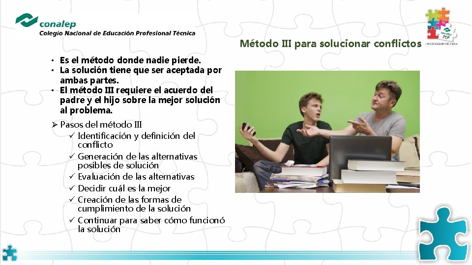 Método III para solucionar conflictos • Es el método donde nadie pierde. • La