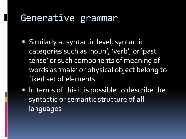 Generative grammar Similarly at syntactic level, syntactic categories such as ‘noun’, ‘verb’, or ‘past