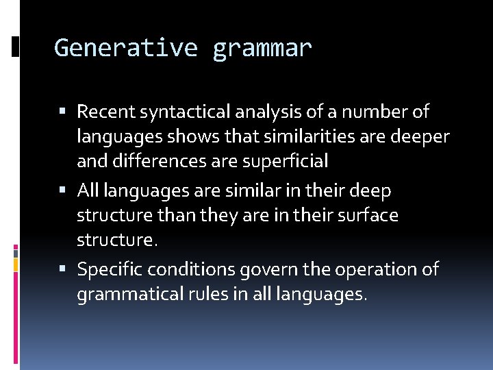 Generative grammar Recent syntactical analysis of a number of languages shows that similarities are