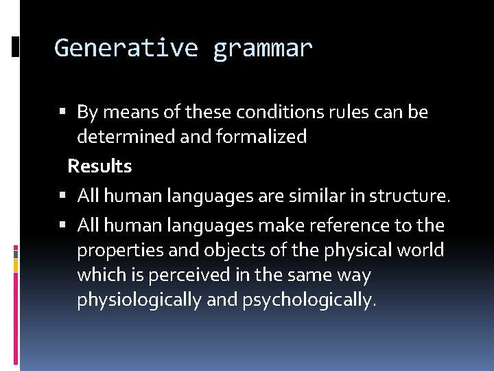 Generative grammar By means of these conditions rules can be determined and formalized Results