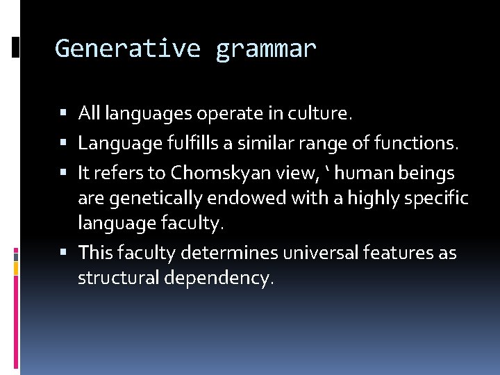 Generative grammar All languages operate in culture. Language fulfills a similar range of functions.