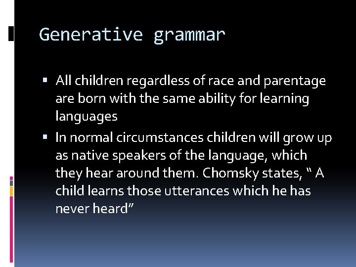 Generative grammar All children regardless of race and parentage are born with the same