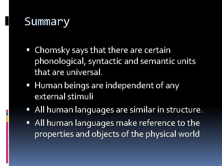 Summary Chomsky says that there are certain phonological, syntactic and semantic units that are