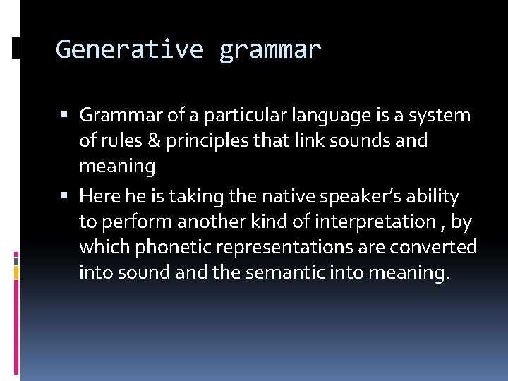 Generative grammar Grammar of a particular language is a system of rules & principles