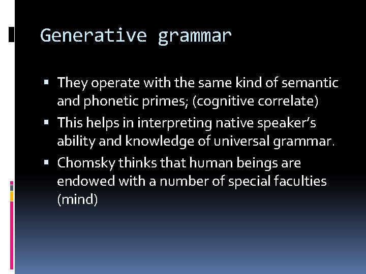 Generative grammar They operate with the same kind of semantic and phonetic primes; (cognitive