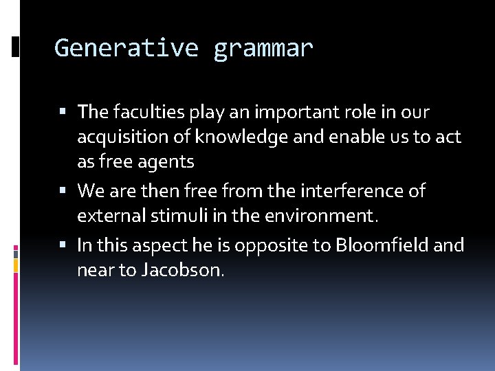 Generative grammar The faculties play an important role in our acquisition of knowledge and