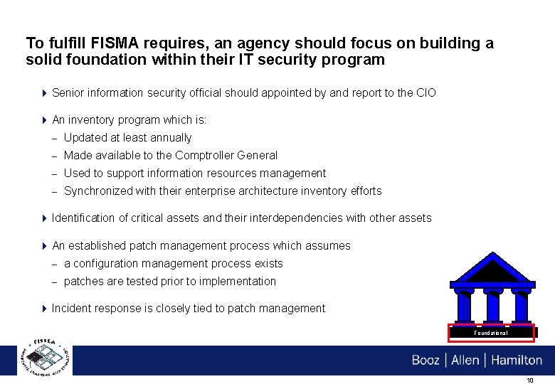 To fulfill FISMA requires, an agency should focus on building a solid foundation within