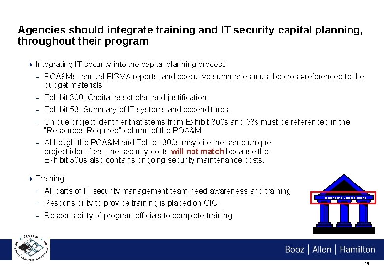 Agencies should integrate training and IT security capital planning, throughout their program 4 Integrating