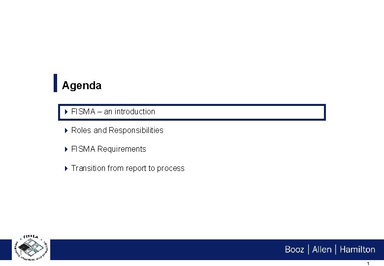 Agenda 4 FISMA – an introduction 4 Roles and Responsibilities 4 FISMA Requirements 4