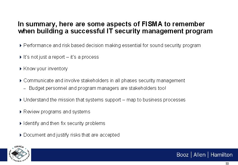In summary, here are some aspects of FISMA to remember when building a successful