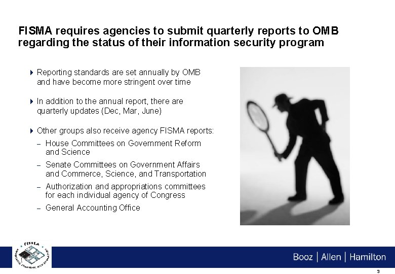 FISMA requires agencies to submit quarterly reports to OMB regarding the status of their
