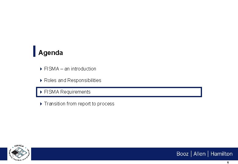 Agenda 4 FISMA – an introduction 4 Roles and Responsibilities 4 FISMA Requirements 4