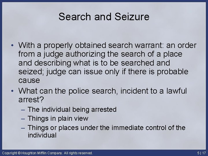 Search and Seizure • With a properly obtained search warrant: an order from a