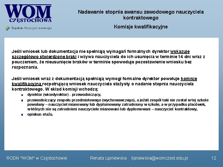 Nadawanie stopnia awansu zawodowego nauczyciela kontraktowego Komisje kwalifikacyjne Jeśli wniosek lub dokumentacja nie spełniają