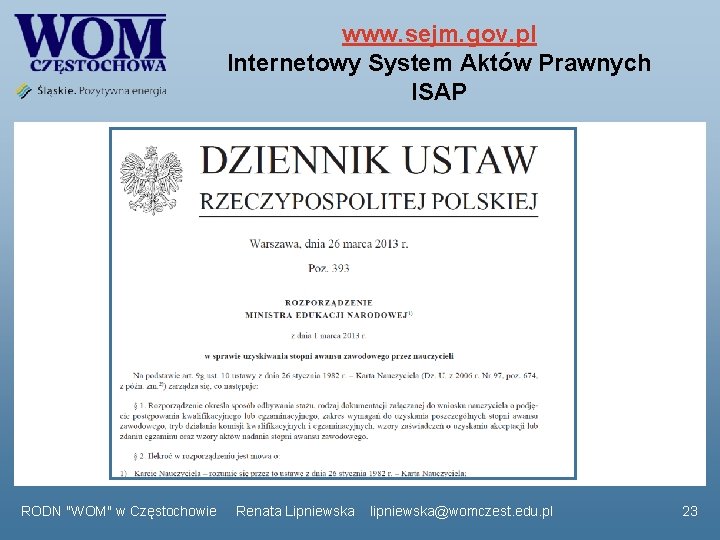 www. sejm. gov. pl Internetowy System Aktów Prawnych ISAP RODN "WOM" w Częstochowie Renata www. sejm. gov. pl Internetowy System Aktów Prawnych ISAP RODN "WOM" w Częstochowie Renata