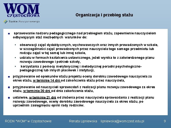 Organizacja i przebieg stażu sprawowanie nadzoru pedagogicznego nad przebiegiem stażu, zapewnienie nauczycielom odbywającym staż