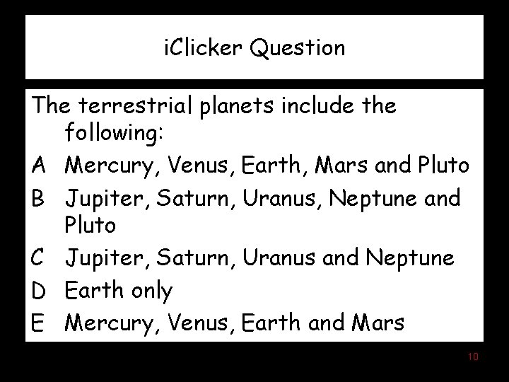i. Clicker Question The terrestrial planets include the following: A Mercury, Venus, Earth, Mars