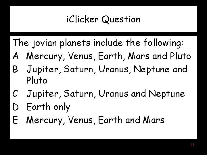 i. Clicker Question The jovian planets include the following: A Mercury, Venus, Earth, Mars