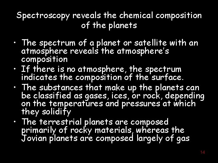 Spectroscopy reveals the chemical composition of the planets • The spectrum of a planet