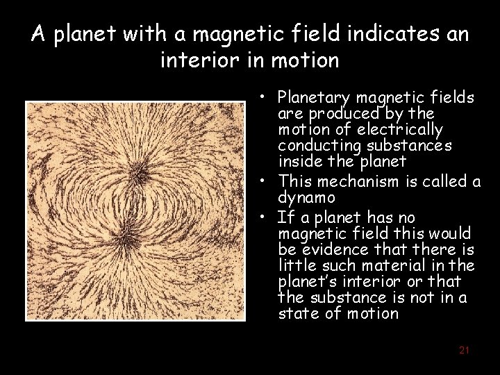 A planet with a magnetic field indicates an interior in motion • Planetary magnetic