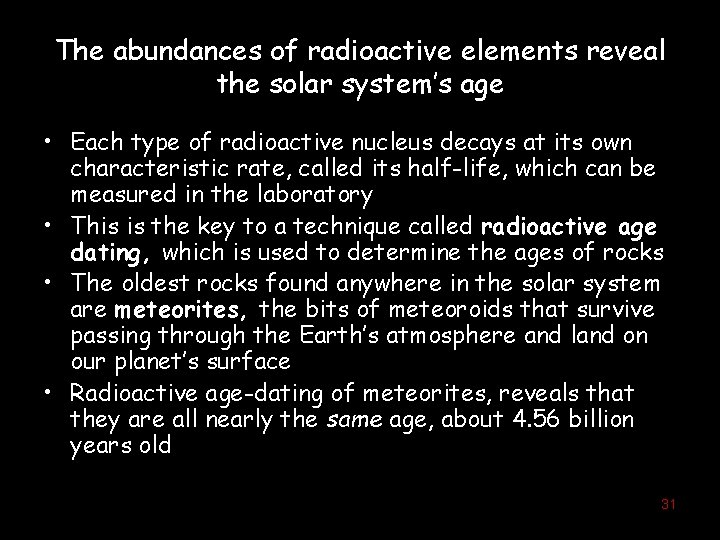 The abundances of radioactive elements reveal the solar system’s age • Each type of