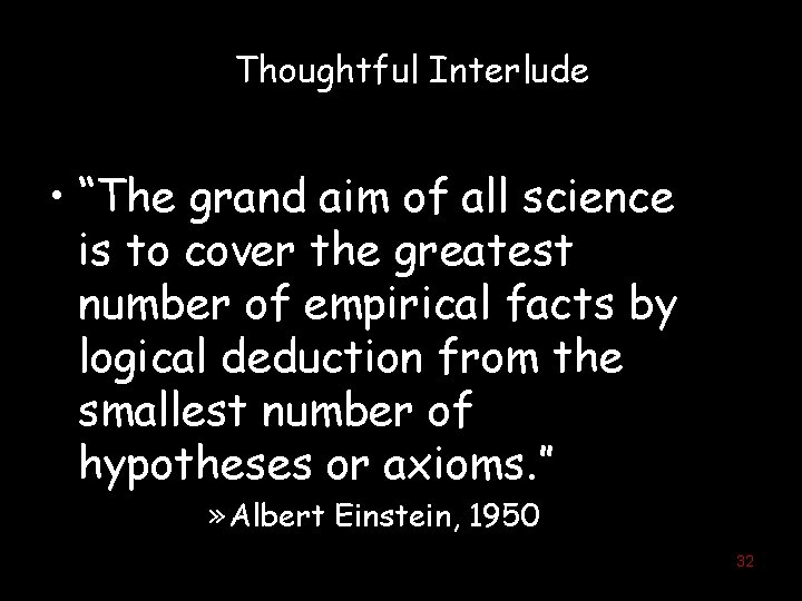 Thoughtful Interlude • “The grand aim of all science is to cover the greatest