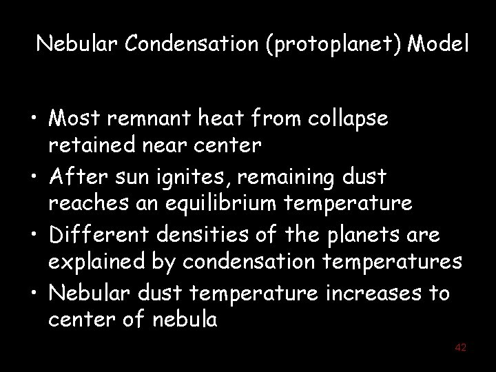 Nebular Condensation (protoplanet) Model • Most remnant heat from collapse retained near center •