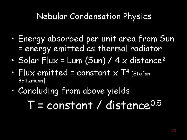 Nebular Condensation Physics • Energy absorbed per unit area from Sun = energy emitted