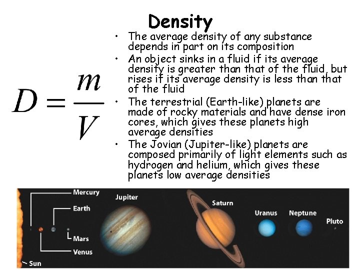 Density • The average density of any substance depends in part on its composition
