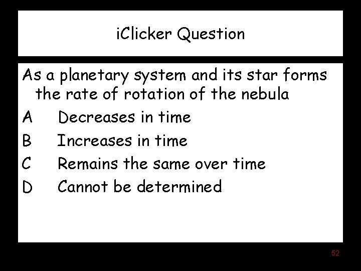 i. Clicker Question As a planetary system and its star forms the rate of