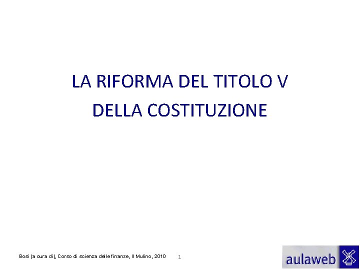 LA RIFORMA DEL TITOLO V DELLA COSTITUZIONE Bosi (a cura di), Corso di scienza