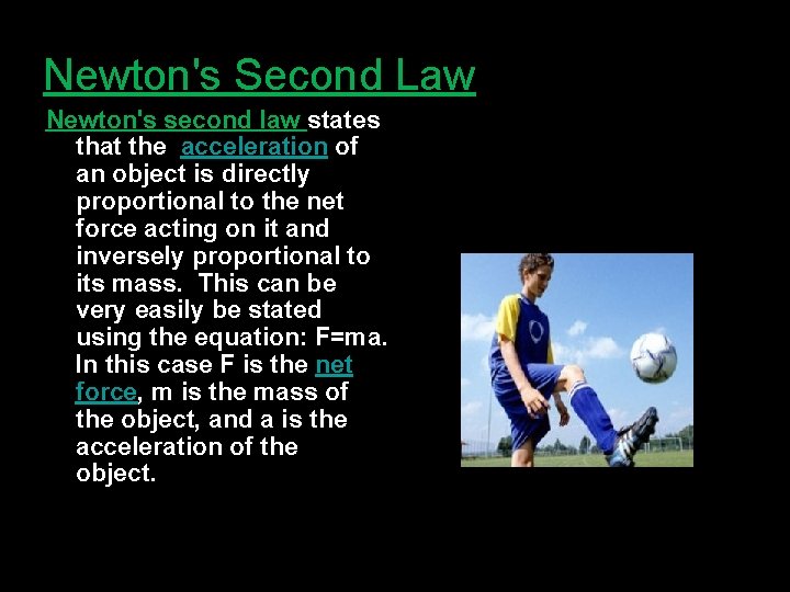 Newton's Second Law Newton's second law states that the acceleration of an object is