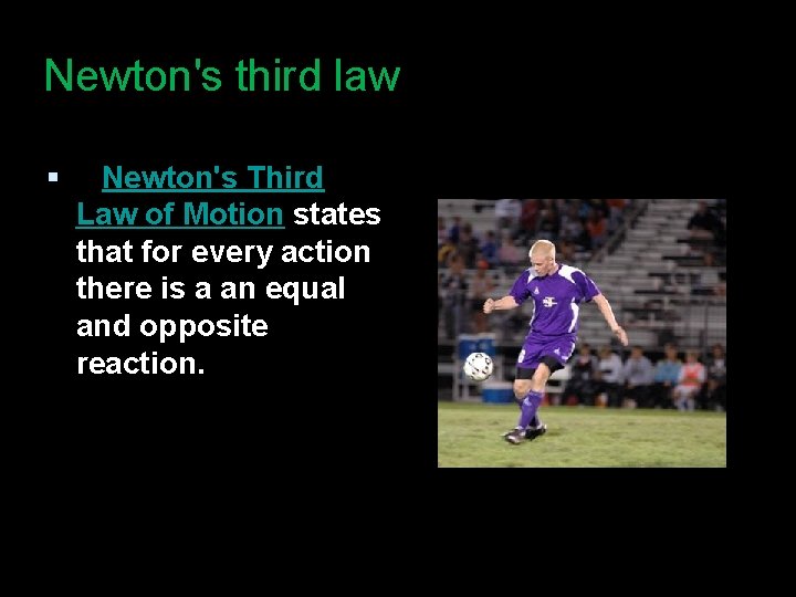 Newton's third law § Newton's Third Law of Motion states that for every action
