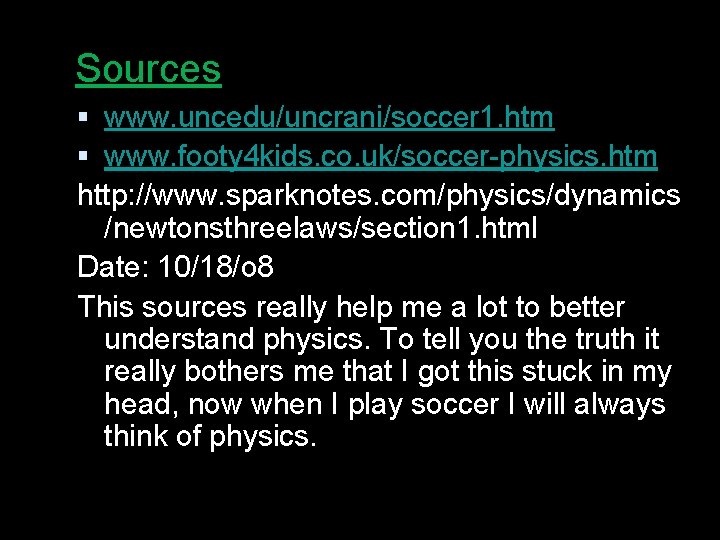 Sources § www. uncedu/uncrani/soccer 1. htm § www. footy 4 kids. co. uk/soccer-physics. htm